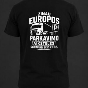 Marškinėliai „Žinau Europos parkavimo aikšteles geriau nei savo kiemą“