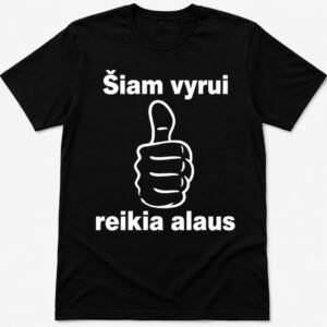 Marškinėliai „Šiam vyrui reikia alaus“