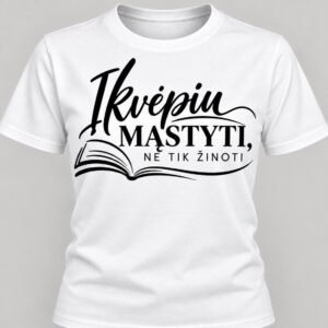 Marškinėliai „Įkvepiu mąstyti, ne tik žinoti“