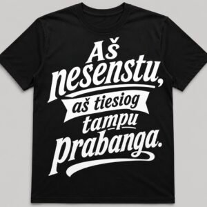 Marškinėliai „Aš nesenstu, aš tiesiog tampu prabanga“