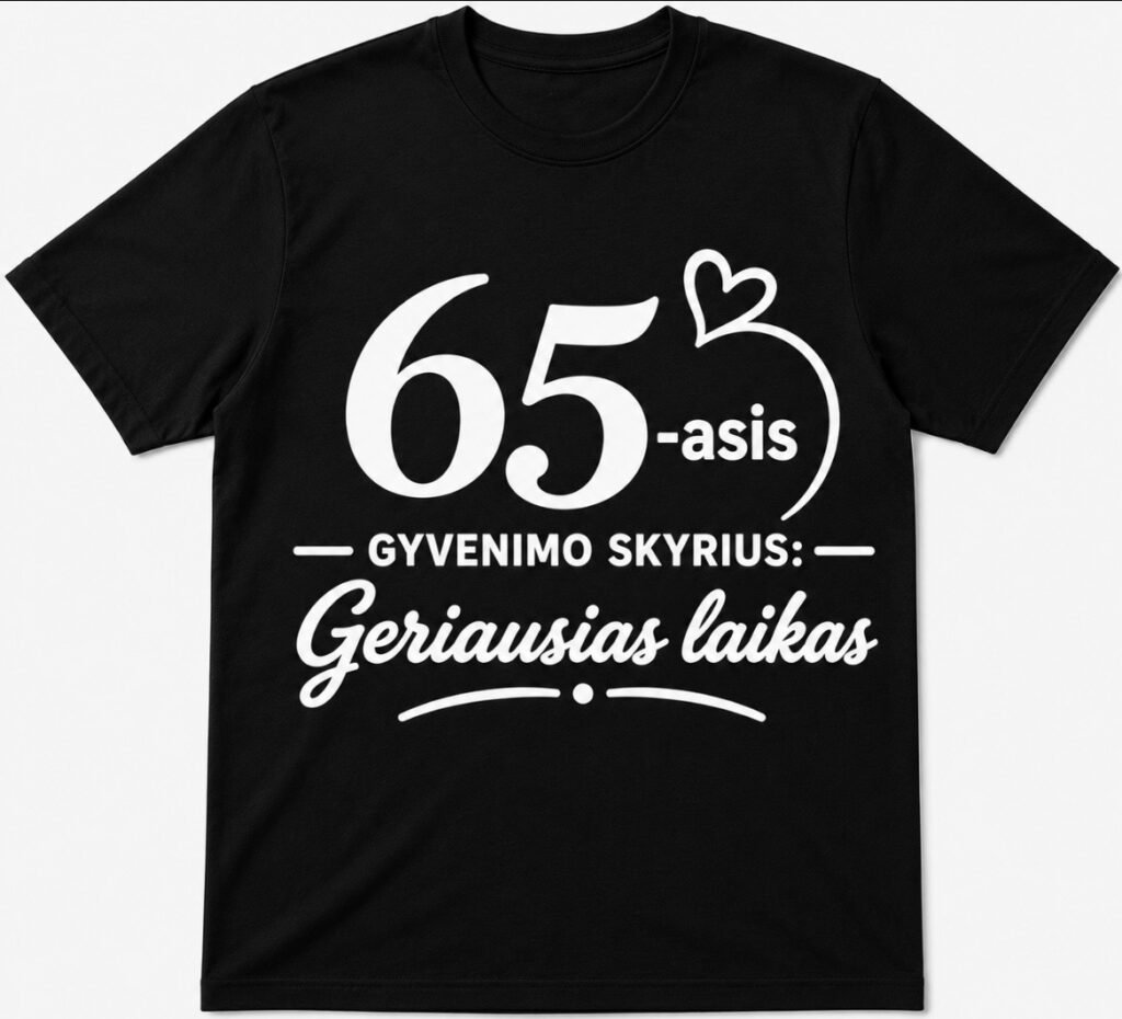 Marškinėliai „65-asis gyvenimo skyrius: geriausias laikas“