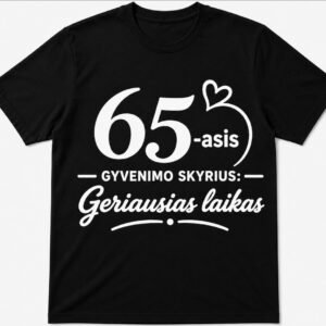 Marškinėliai „65-asis gyvenimo skyrius: geriausias laikas“