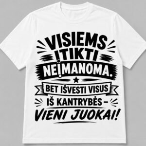 Marškinėliai „Išvesti iš kantrybės – vieni juokai“