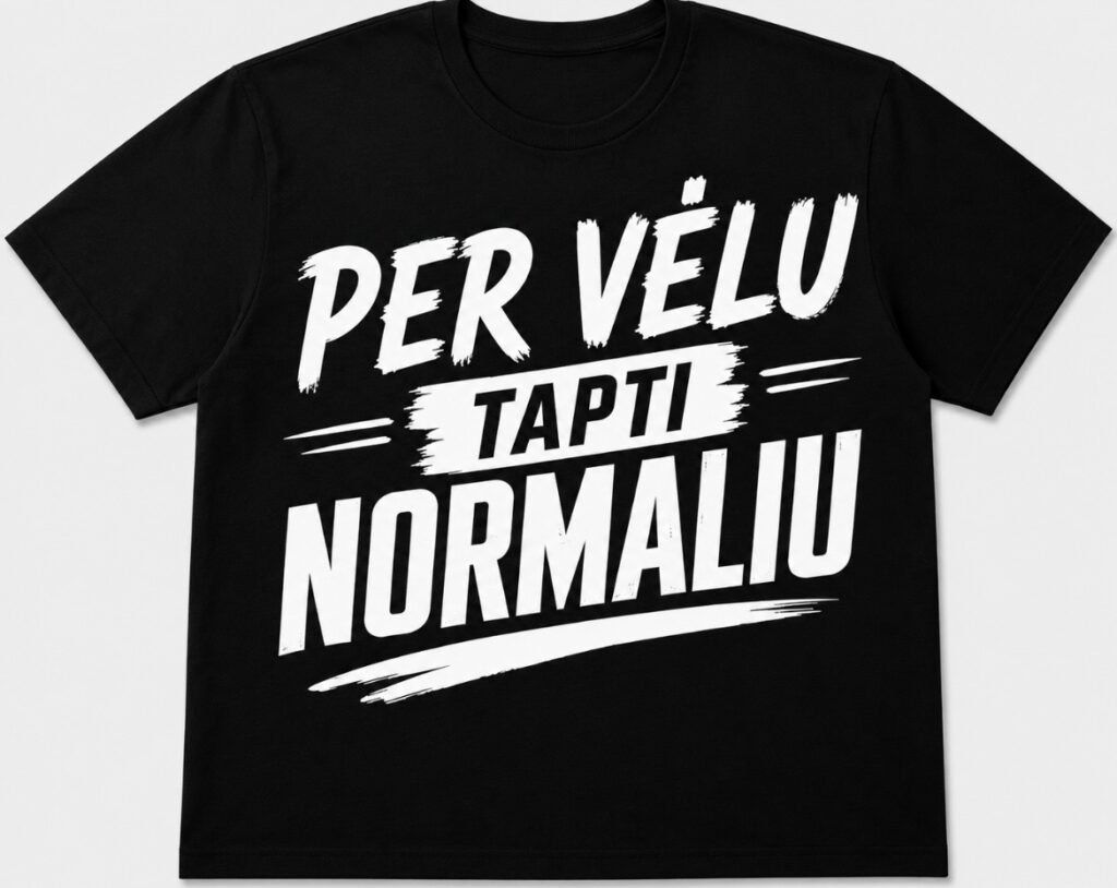 Marškinėliai „Per vėlu būti normaliu“