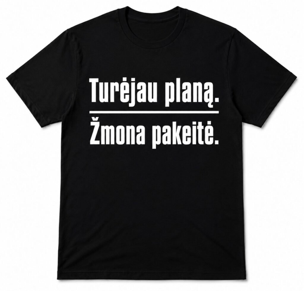 Marškinėliai „Turėjau planą. Žmona pakeitė.“