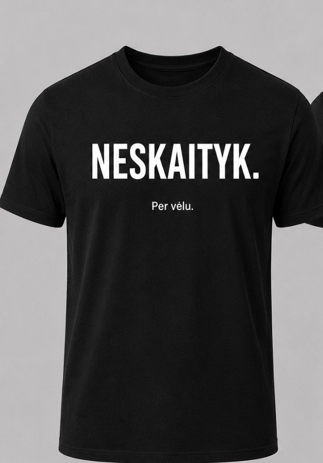 Marškinėliai „Neskaityk. Per vėlu.“