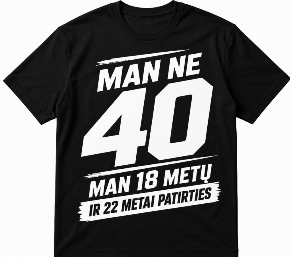 Marškinėliai „Man 18 ir 22 metai patirties“