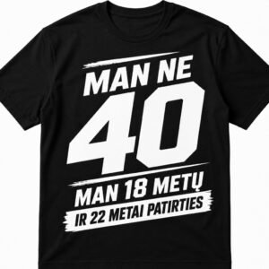 Marškinėliai „Man 18 ir 22 metai patirties“