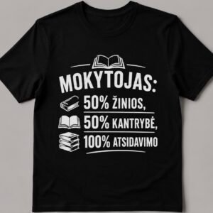 Marškinėliai „Mokytojas: 50 % žinios, 50 % kantrybė, 100 % atsidavimo“