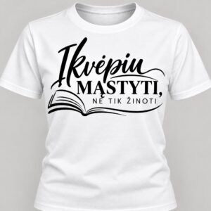 Marškinėliai „Mąstyti, ne tik žinoti“