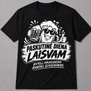 Marškinėliai „Paskutinė diena – rytoj prasideda rimtas gyvenimas“