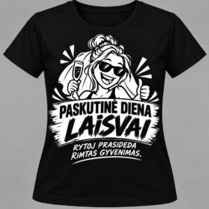 Marškinėliai „Paskutinė diena – rytoj prasideda rimtas gyvenimas“ – kitas dizainas