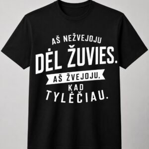 Marškinėliai „Aš nežvejoju dėl žuvies – aš žvejoju, kad tylėčiau“